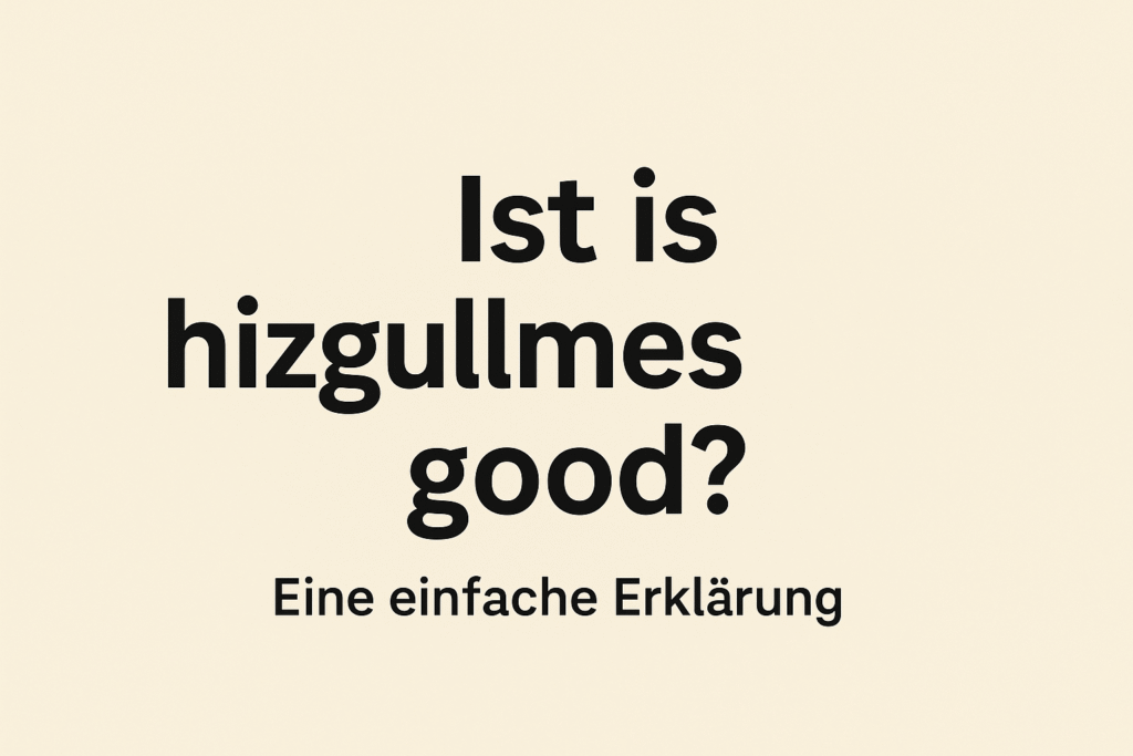 Ist is hizgullmes good